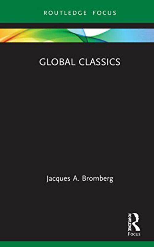 

Global Classics by Jacques A University of Pittsburgh, USA Bromberg-Hardcover