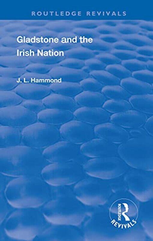 

Gladstone and the Irish Nation by J L Hammond-Paperback