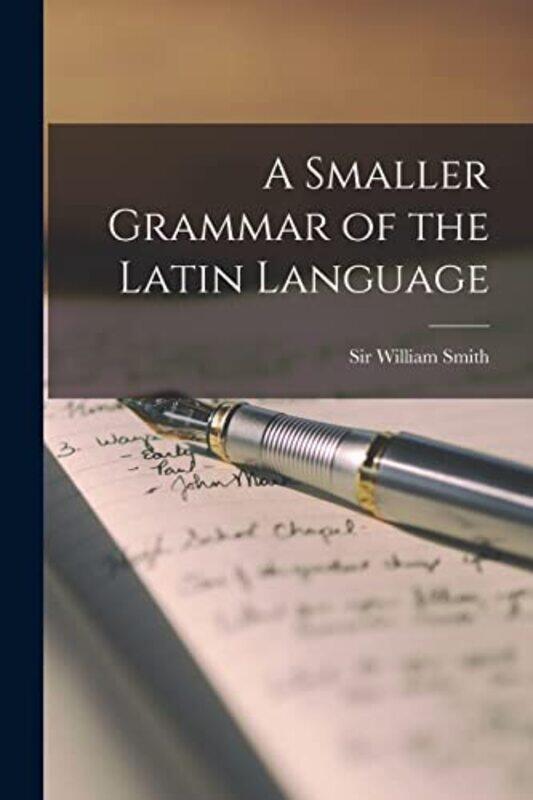 

A Smaller Grammar Of The Latin Language Microform Paperback