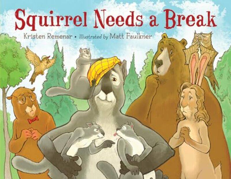 

Squirrel Needs a Break by Kristen RemenarMatt Faulkner-Hardcover