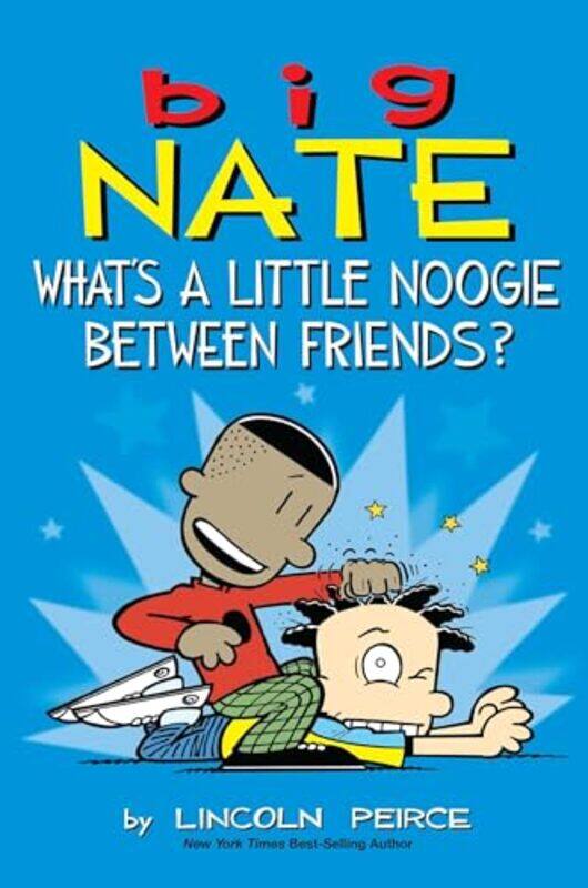 

Big Nate Whats a Little Noogie Between Friends by Lincoln Peirce-Paperback