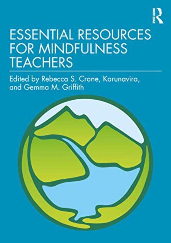 

Essential Resources for Mindfulness Teachers by Rebecca S University of Wales, Bangor, UK CraneKarunaviraGemma M Griffith-Paperback