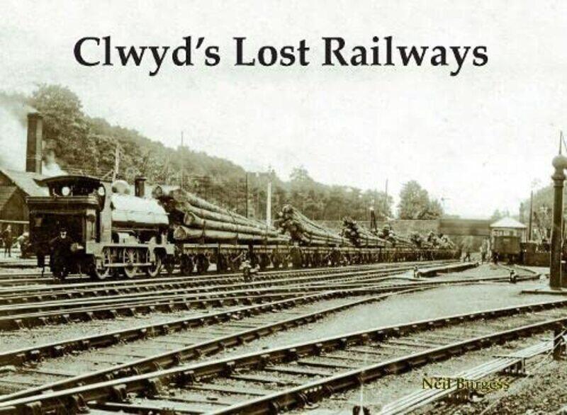 

Clwyds Lost Railways by Neil Burgess-Paperback