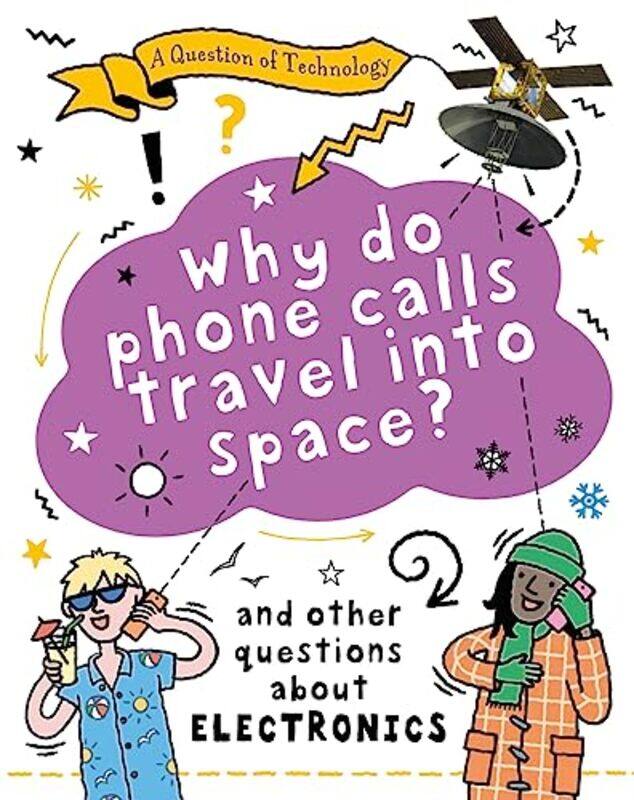 

A Question of Technology: Why Do Phone Calls Travel into Space by Clive Gifford -Paperback