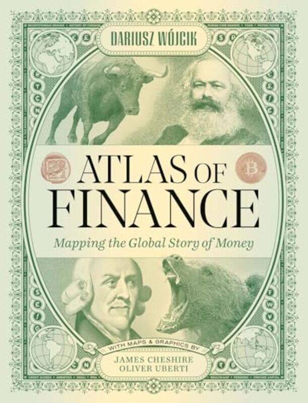 

Atlas Of Finance Mapping The Global Story Of Money By Wojcik, Dariusz - Cheshire, James - Uberti, Oliver - Uberti, Oliver - Iliopoulos, Panagiotis - I