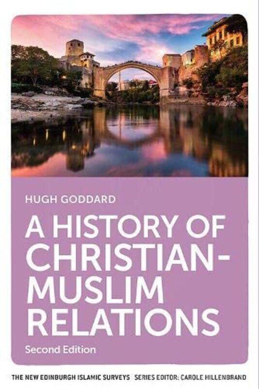 

A History of ChristianMuslim Relations by Hugh Goddard-Paperback