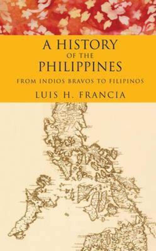 

History of the Philippines: The Biography of a Country.Hardcover,By :Luis Francia