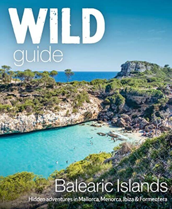 

Wild Guide Balearic Islands by Anna Deacon-Paperback