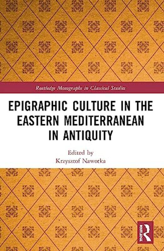 

Epigraphic Culture in the Eastern Mediterranean in Antiquity by Krzysztof Uniwersytet Wroclawski, Poland Nawotka-Paperback