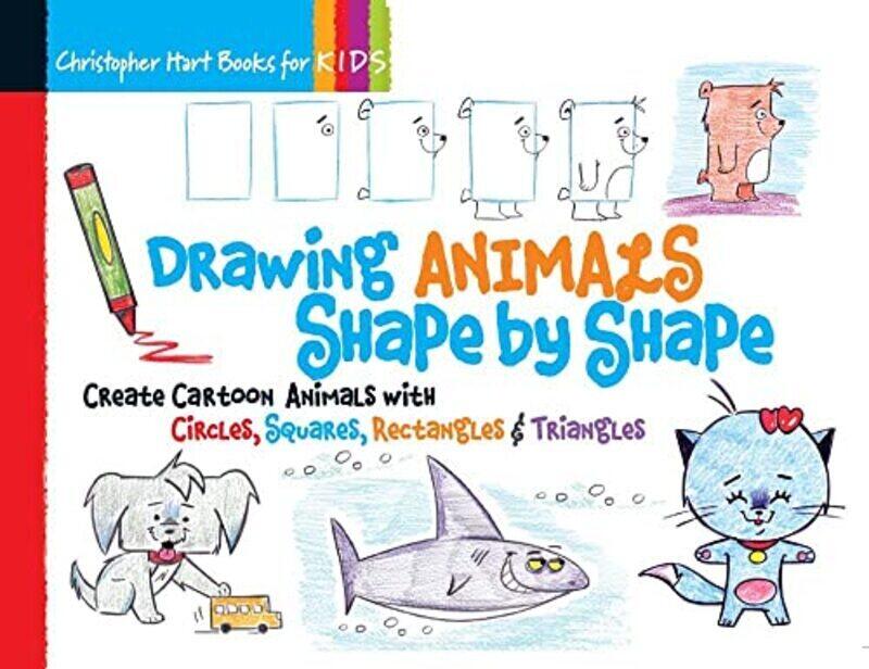 

Drawing Animals Shape by Shape: Create Cartoon Animals with Circles, Squares, Rectangles & Triangles , Paperback by Hart, Christopher - Hart, Christop