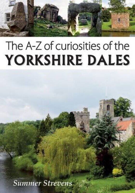 

The AZ of Curiosities of the Yorkshire Dales by Summer Strevens-Paperback