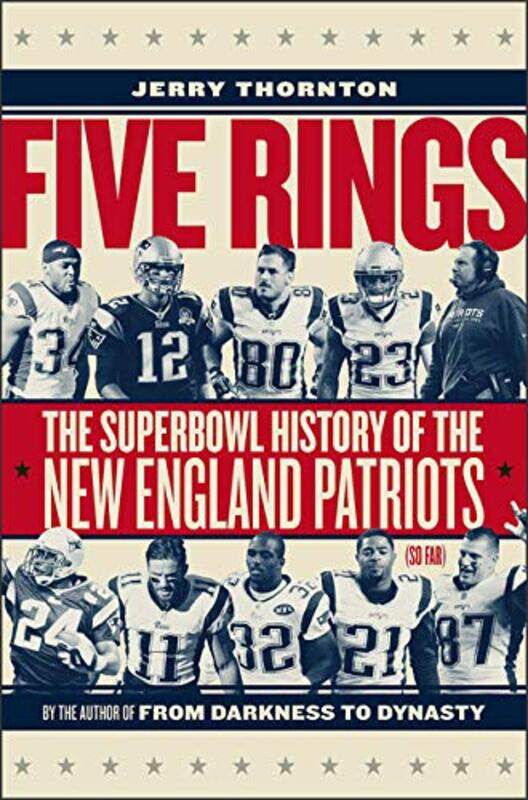 

Five Rings The Super Bowl History of the New England Patriots So Far by Jerry Thornton-Hardcover