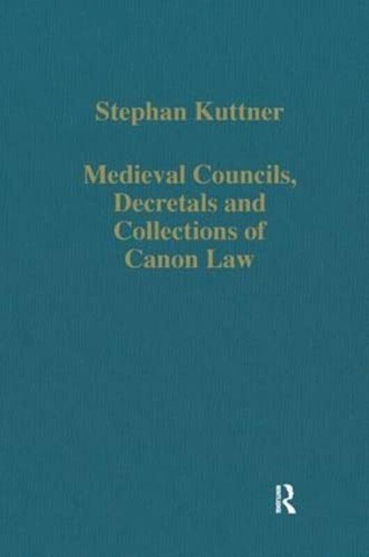 

Medieval Councils Decretals and Collections of Canon Law by Stephan Kuttner-Hardcover