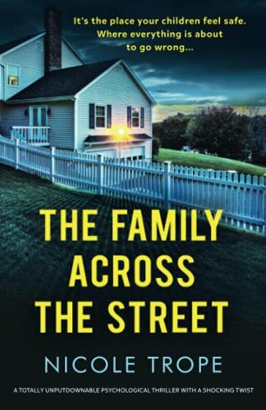 

The Family Across the Street: A totally unputdownable psychological thriller with a shocking twist,Paperback,by:Trope, Nicole