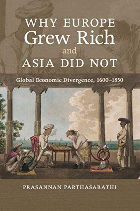 

Why Europe Grew Rich and Asia Did Not by Prasannan Boston College, Massachusetts Parthasarathi-Paperback