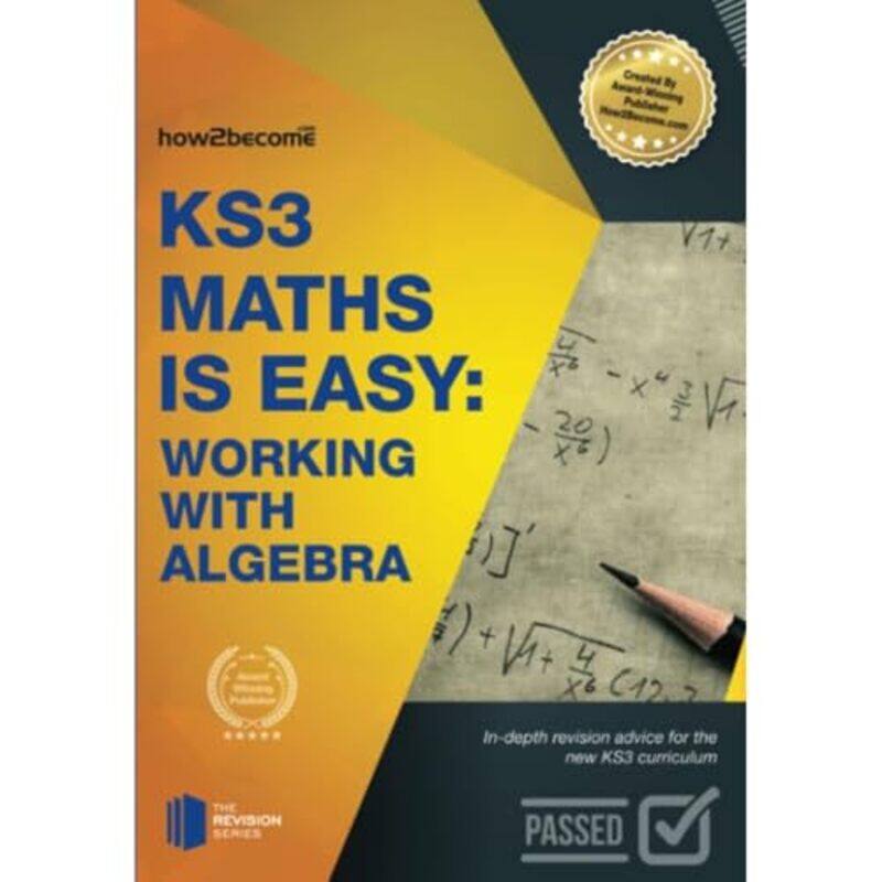 

KS3 Maths is Easy Working with Algebra Complete Guidance for the New KS3 Curriculum by How2Become-Paperback