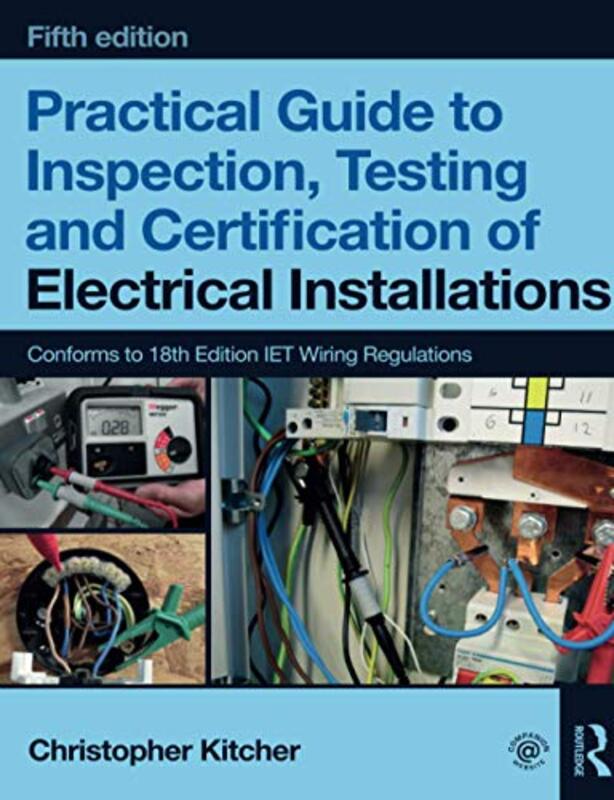 

Practical Guide to Inspection Testing and Certification of Electrical Installations by Christopher College Lecturer, UK Kitcher-Paperback