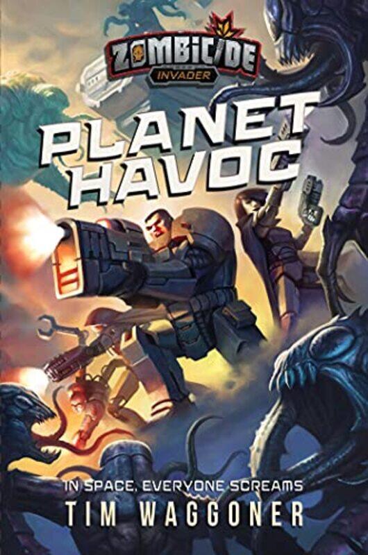 

Planet Havoc A Zombicide Invader Novel by Waggoner, Tim - Paperback