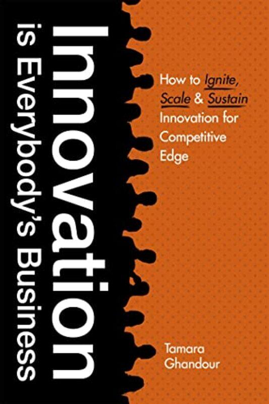 

Innovation Is Everybodys Business How To Ignite Scale And Sustain Innovation For Competitive Edg, Paperback by Ghandour, Tamara