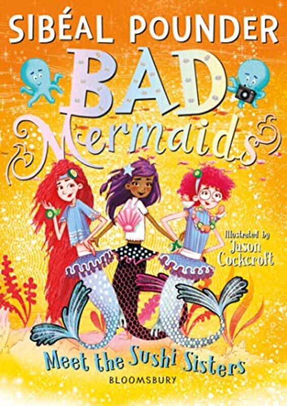 

Bad Mermaids Meet the Sushi Sisters by Sibeal PounderJason Cockcroft-Paperback