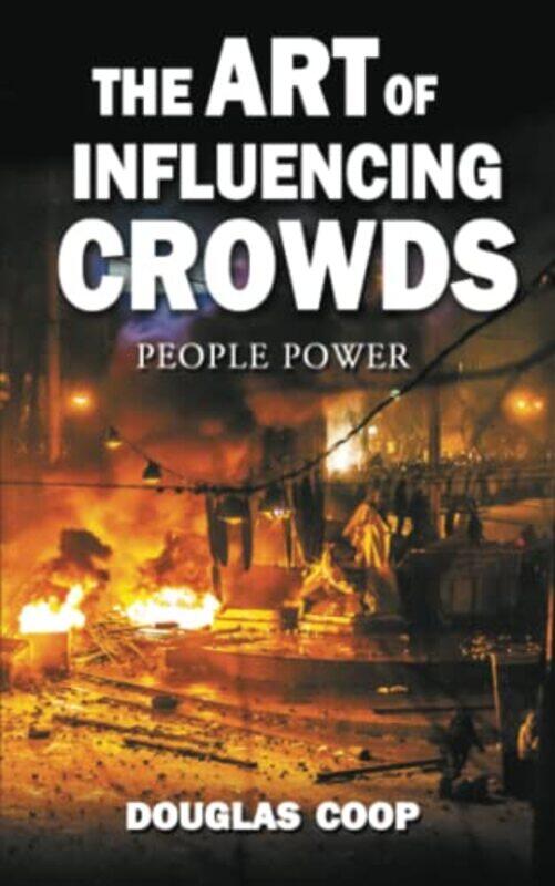 

The Art of Influencing Crowds by Douglas Coop-Paperback