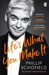 Life's What You Make It: The Sunday Times Bestseller 2020.paperback,By :Schofield, Phillip