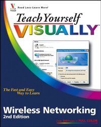 Teach Yourself Visually Wireless Networking (Teach Yourself Visually), Paperback, By: Rob Tidrow