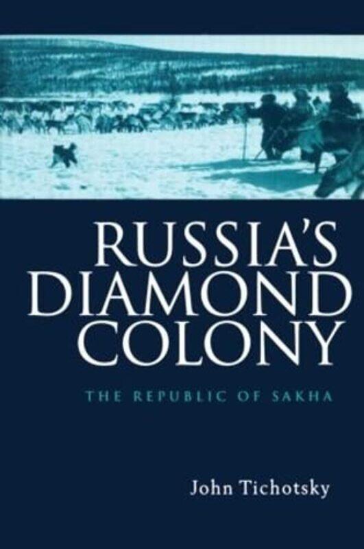 

Russias Diamond Colony by John Tichotsky-Hardcover