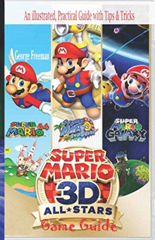 

Super Mario 3D All Stars Game Guide An Illustrated Practical Guide With Tips And Tricks By Freeman, George - Paperback