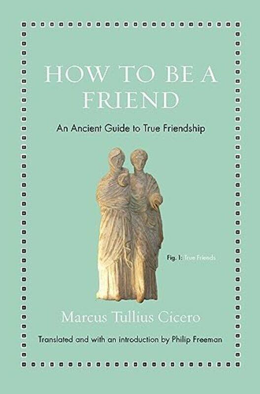 

How to Be a Friend by Marcus Tullius CiceroPhilip Freeman-Hardcover