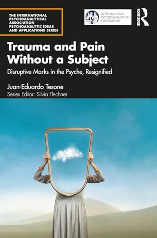 

Trauma and Pain Without a Subject by Juan-Eduardo Tesone-Paperback