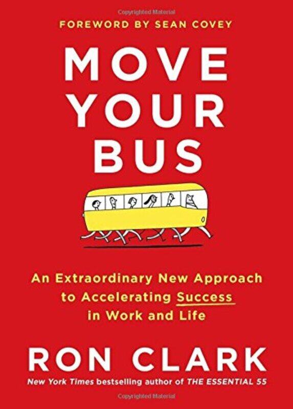 

Move Your Bus An Extraordinary New Approach To Accelerating Success In Work And Life By Clark, Ron Hardcover