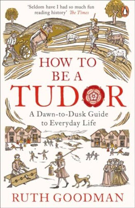 

How to be a Tudor by Ruth Goodman-Paperback