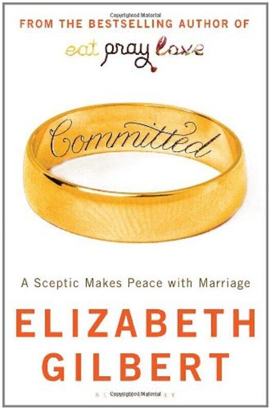 

Committed: A Sceptic Makes Peace with Marriage, Paperback, By: Elizabeth Gilbert