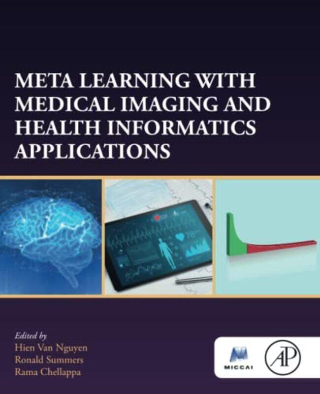 

Meta Learning With Medical Imaging and Health Informatics Applications by Mary Lynn Rajskub-Paperback