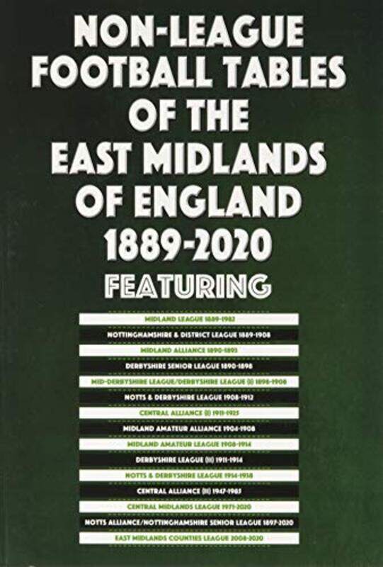 NonLeague Football Tables of the East Midlands of England 18892020 by Mick Blakeman-Paperback