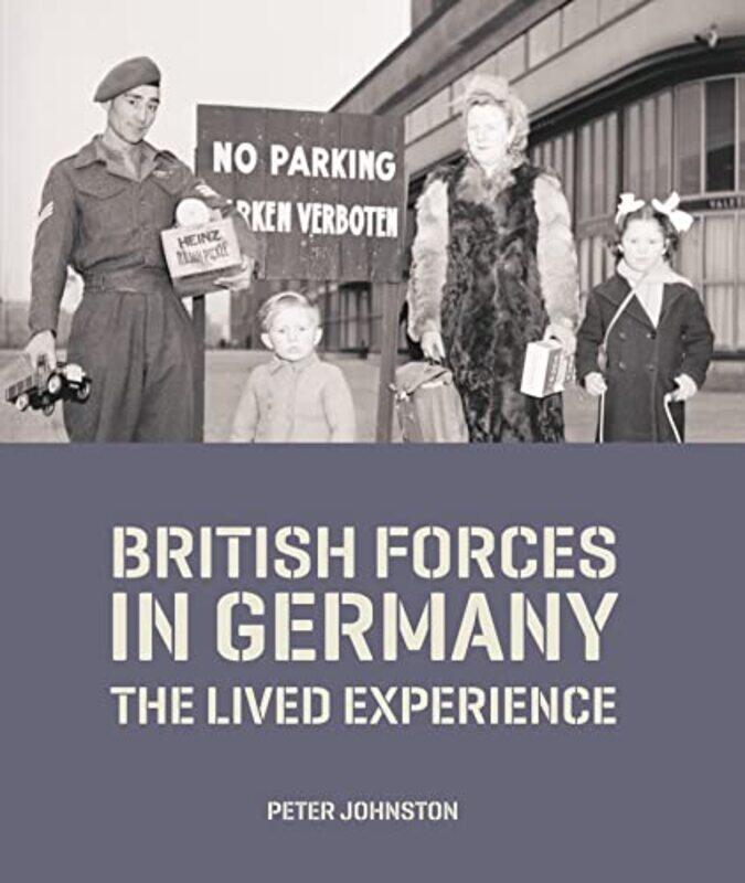 

British Forces in Germany by Dr Peter Head of Collections Research and Academic Access Johnston-Hardcover