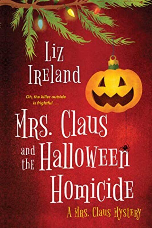 

Mrs Claus and the Halloween Homicide by Liz Ireland-Paperback