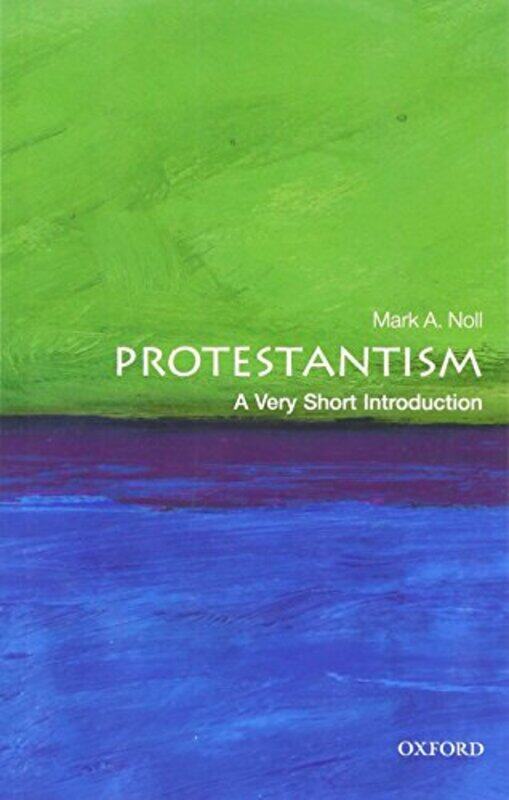 

Protestantism A Very Short Introduction by Mark A Francis A McAnaney Professor of History, University of Notre Dame Noll-Paperback