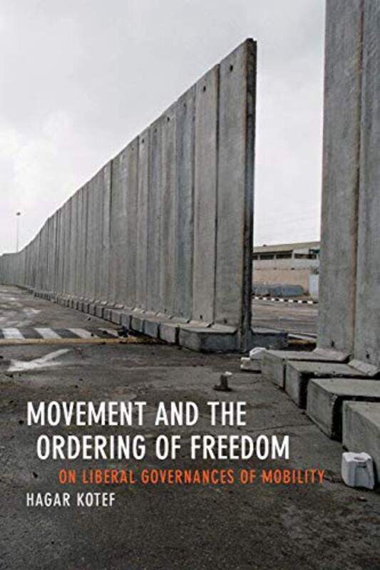 

Movement and the Ordering of Freedom by Hagar Kotef-Paperback