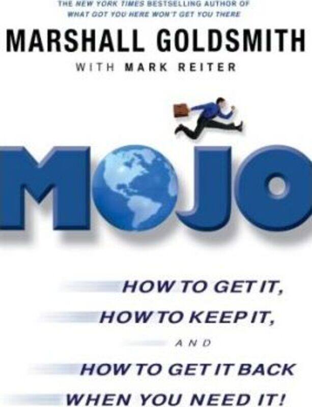 

Mojo International Edition: How to Get It, How to Keep It, and How to Get It Back When You Need It!.paperback,By :Marshall Goldsmith
