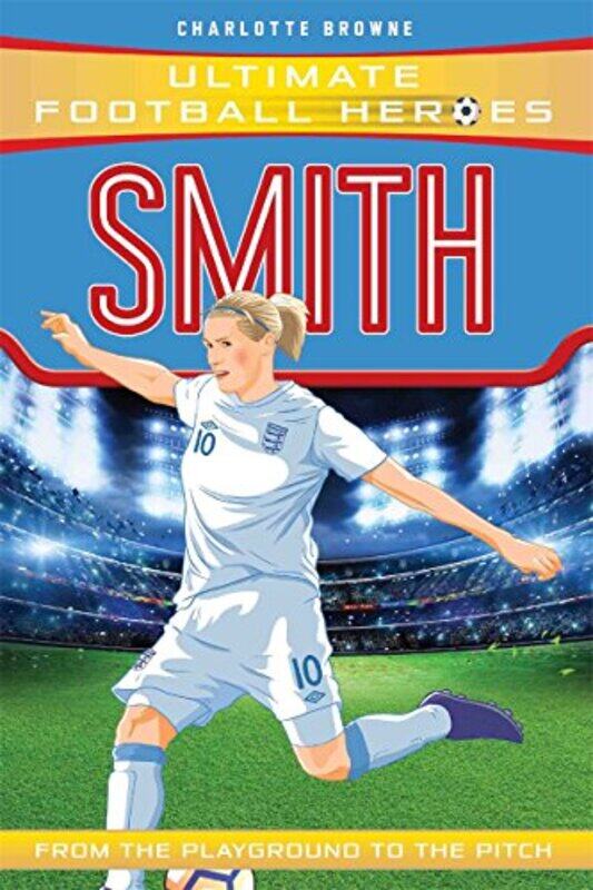 Smith Ultimate Football Heroes the No 1 football series by Charlotte Browne-Paperback