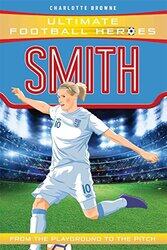 Smith Ultimate Football Heroes the No 1 football series by Charlotte Browne-Paperback