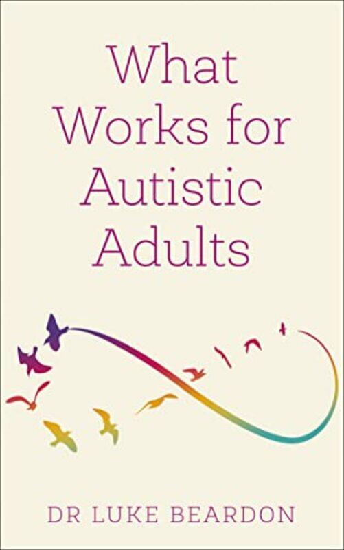 

What Works for Autistic Adults by IAEA-Paperback