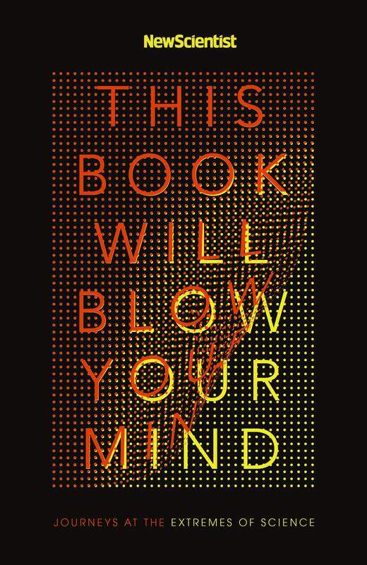 

This Book Will Blow Your Mind, Paperback Book, By: New Scientist