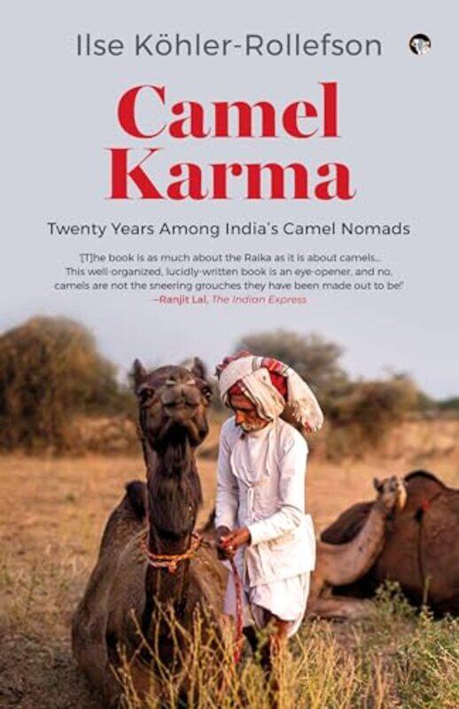 

Camel Karma Twenty Years Among India’S Camel Nomads,Paperback By Ilse KhlerRollefson