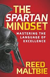 The Spartan Mindset Mastering The Language Of Excellence By Maltbie Reed Paperback