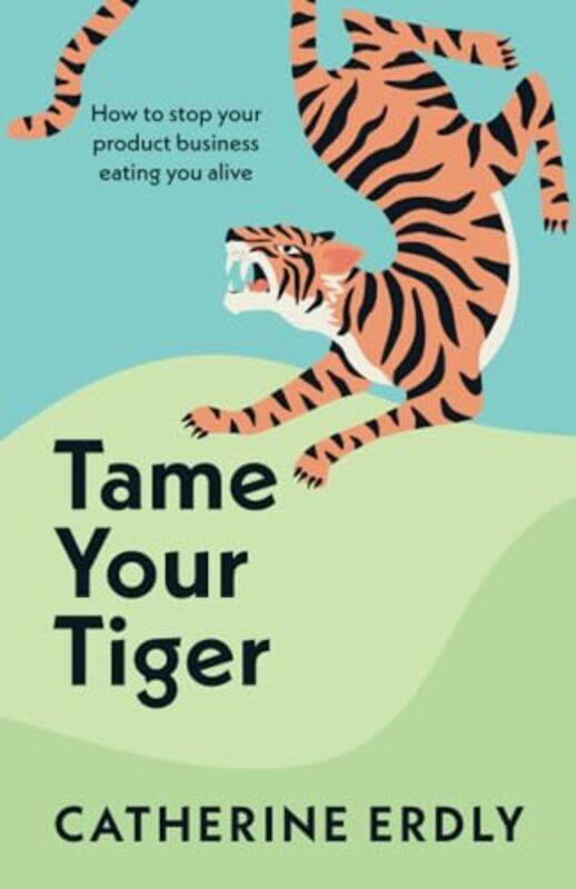 

Tame Your Tiger by Catherine Erdly-Paperback