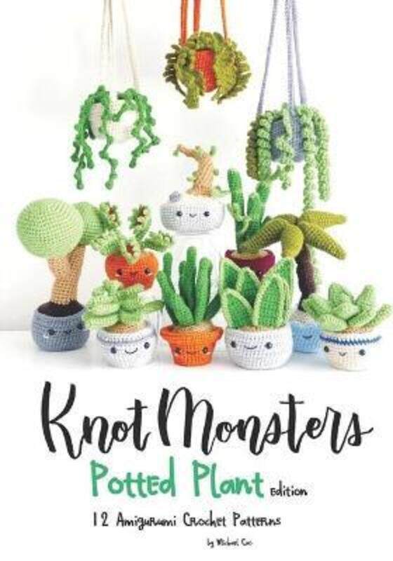 

Knotmonsters: Potted Plants edition: 12 Amigurumi Crochet Patterns.paperback,By :Aquino, Sushi - Cao, Michael