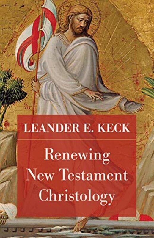 

Renewing New Testament Christology by Leander E Keck-Hardcover